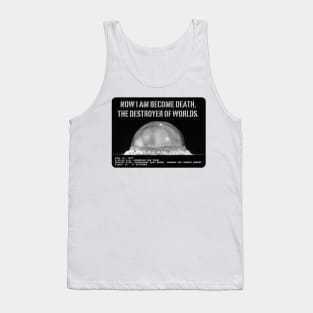 Now I am  become death,  the destroyer  of worlds. Tank Top